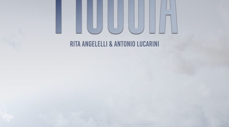 Renato Ghezzi su “Pioggia” di Rita Angelelli e Antonio Lucarini